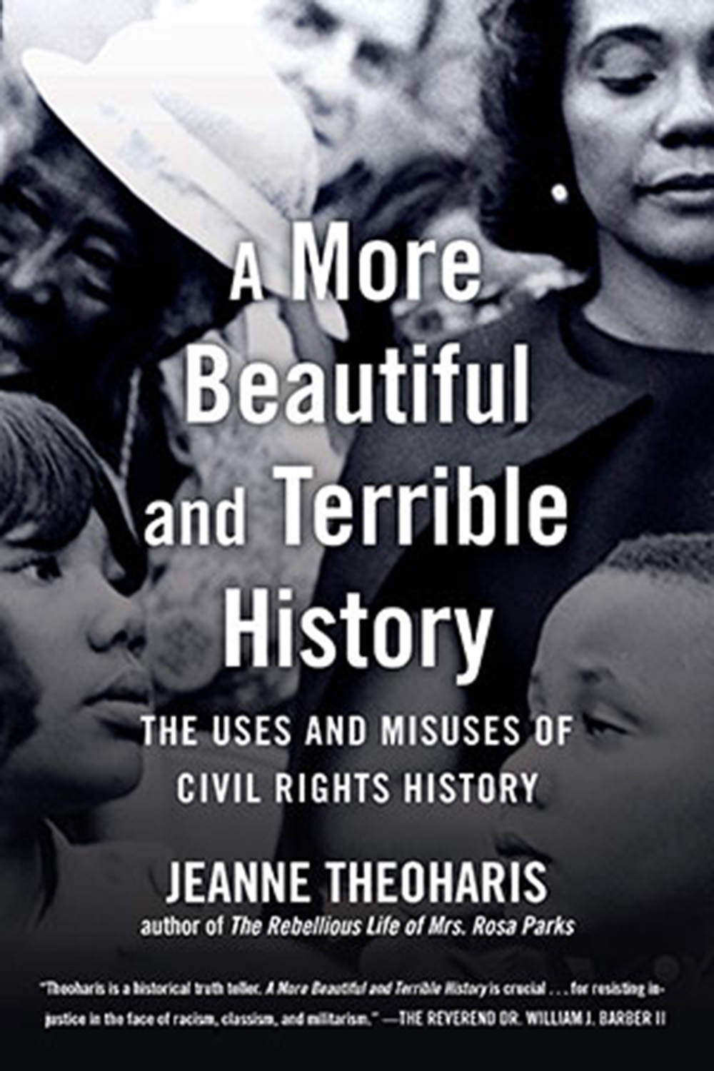 A More Beautiful and Terrible History: The Uses and Misuses of Civil Rights History, by Jeanne Theoharis. Beacon Press.