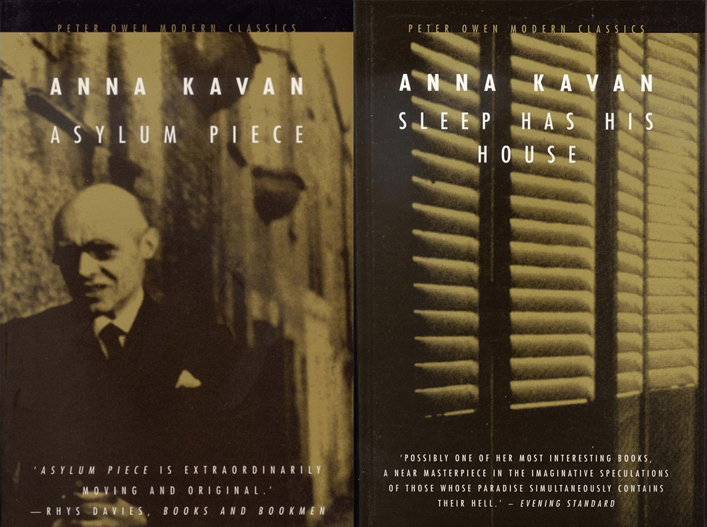 “Asylum Piece” and “Sleep Has His House” by Anna Kavan. Peter Owen Publishers.