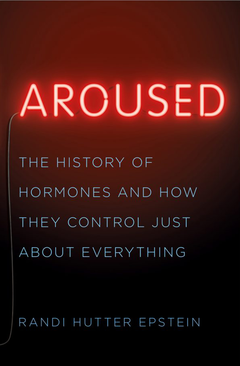 Randi Hutter Epstein, “Aroused: The History of Hormones and How They Control Just About Everything” (W.W. Norton, 2018).