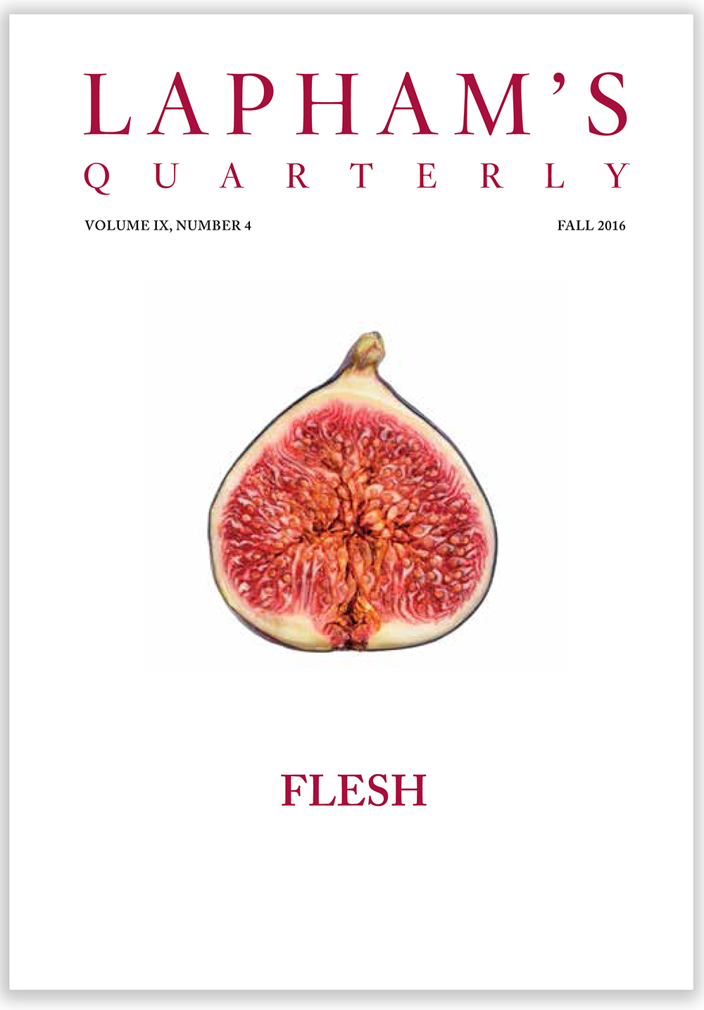 Flesh, the fall 2016 issue of Lapham’s Quarterly.