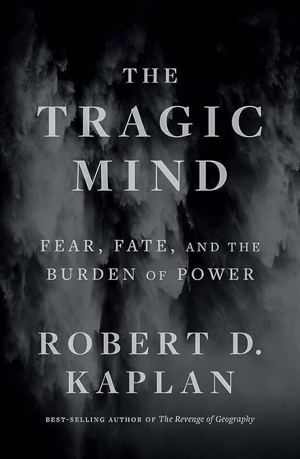 Cover of The Tragic Mind: Fate, Fear, and the Burden of Power, by Robert D. Kaplan