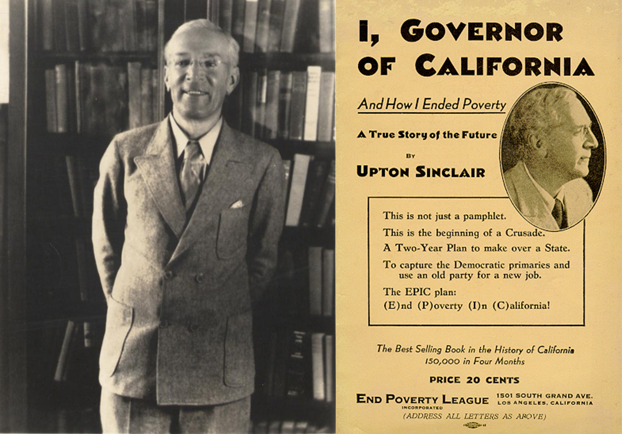 (L) Upton Sinclair, c. 1930s. Smithsonian Institution, Archives of American Art, Hugo Gellert Papers. (R) Cover of I, Governor of California—And How I Ended Poverty (1934) by Upton Sinclair.