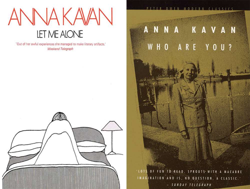 “Let Me Alone” and “Who Are You?” by Anna Kavan. Peter Owen Publishers.