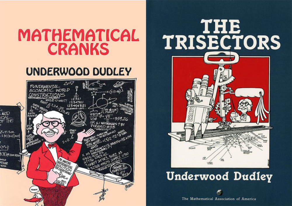 Cover images of Underwood Dudley’s Mathematical Cranks (1992) and The Trisectors (1994).