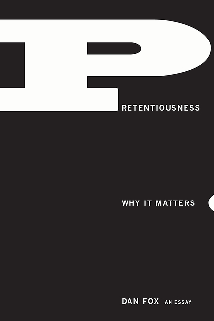 “Pretentiousness: Why It Matters” by Dan Fox.