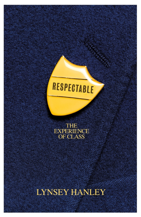 “Respectable: The Experience of Class” by Lynsey Hanley.