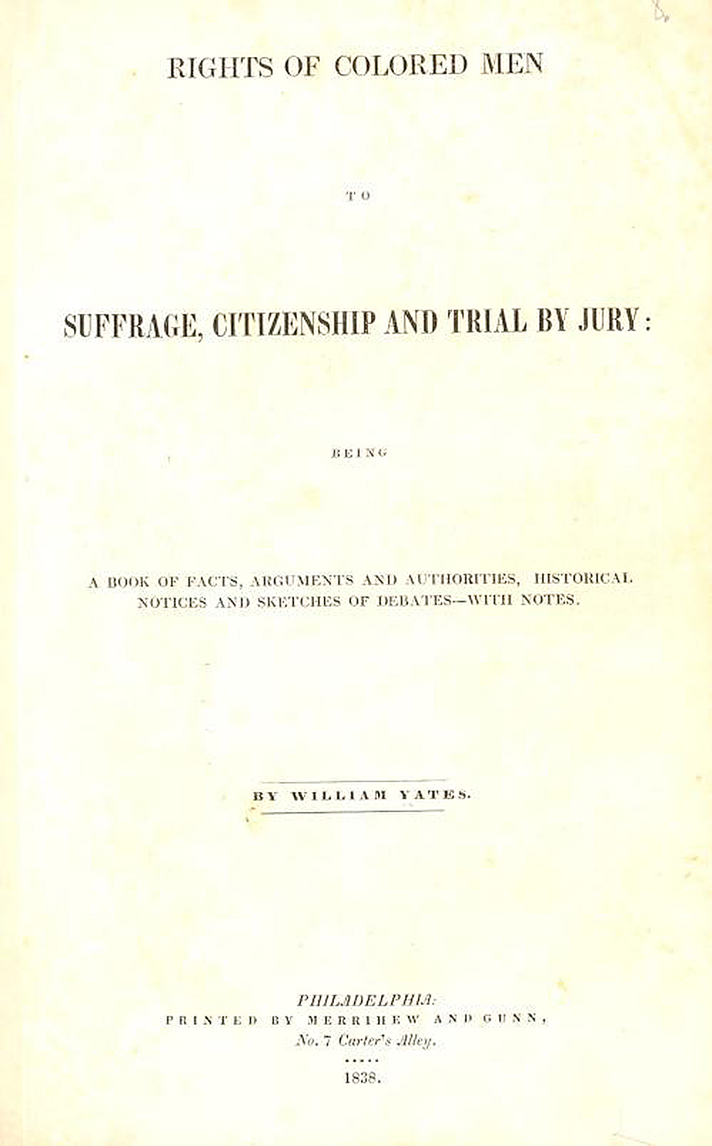 Rights of Colored Men to Suffrage, Citizenship and Trial by Jury, by William Yates, 1838. The Johns Hopkins University, Sheridan Libraries.