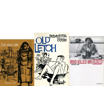 Covers of Sylvester Stein’s novels Second-Class Taxi (1958) and Old Letch (1959) and memoir Who Killed Mr. Drum? (1999). Courtesy of Sarah Cawkwell.