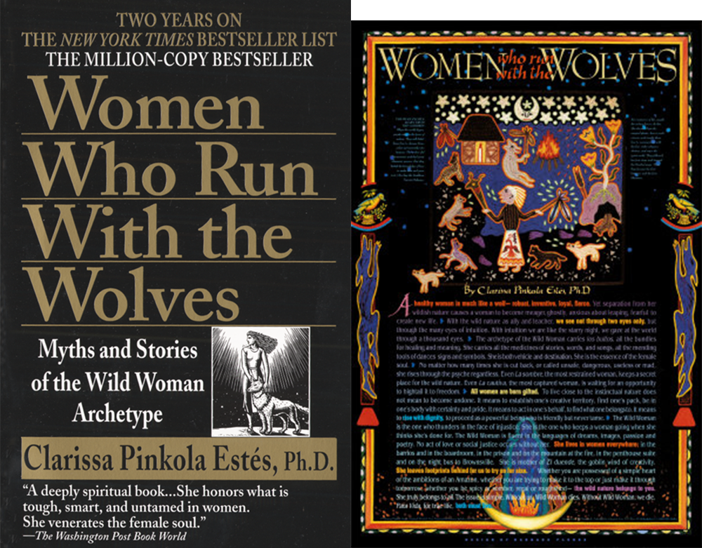 “Women Who Run with the Wolves,” by Dr. Clarissa Pinkola Estés. Ballantine Books.